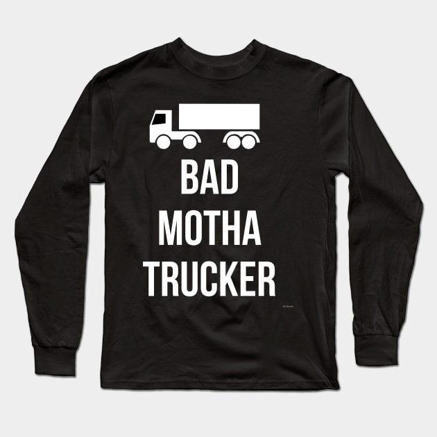 Bad Mother Trucker - Trucker Gift for Truck Driver Long Sleeve T-Shirt by giftideas